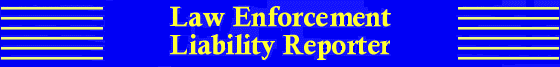 Law Enforcement Liability Reporter